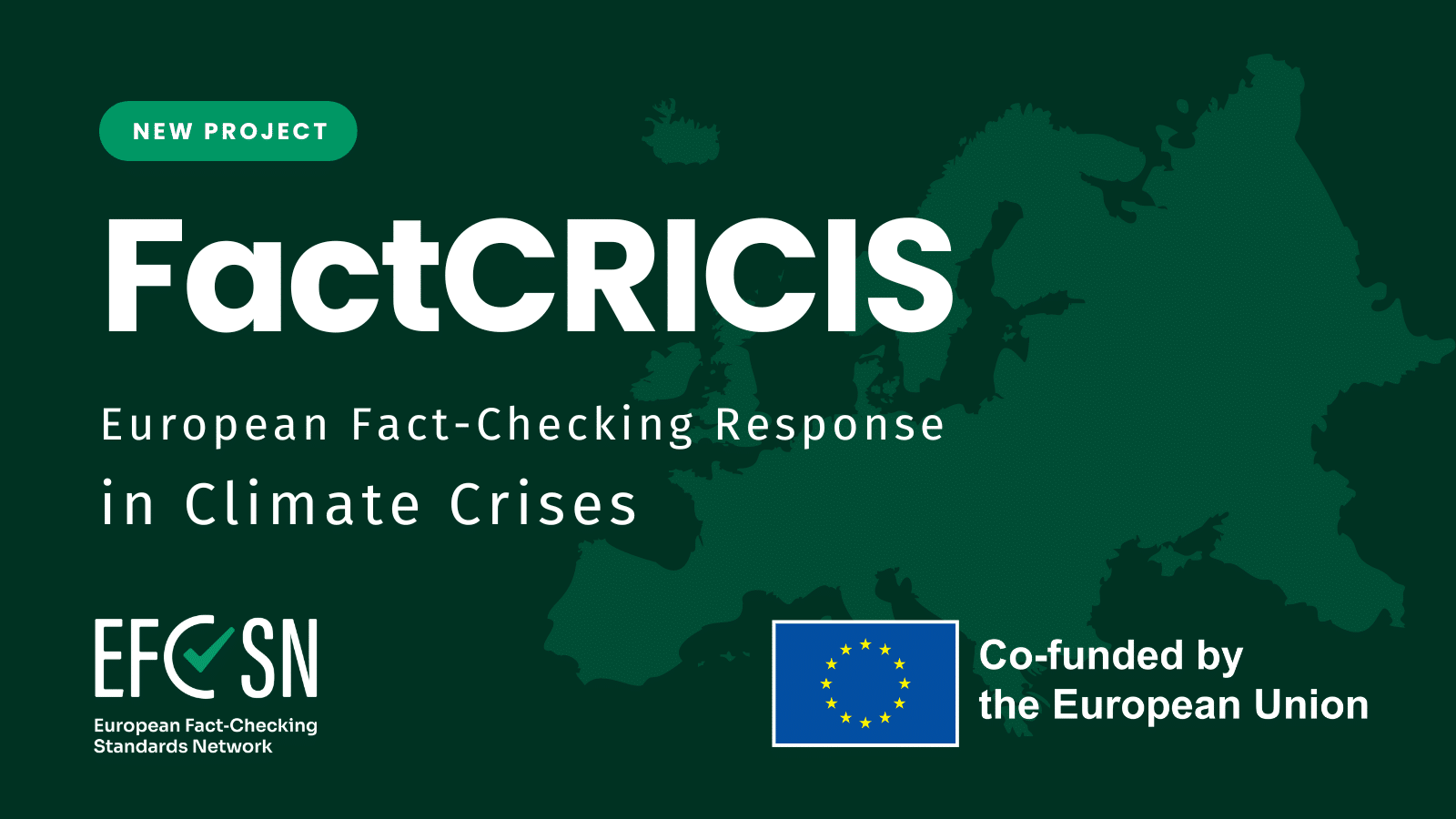 This poster announces a new project collaborated by EFCSN and Science Feedback, called FactCRICIS, which aims to combat disinformation about climate change in Europe. The project is co-funded by the European Union.